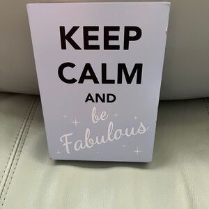 🌺🌺🌺🌺. Keep Calm and Be Fabulous Sign